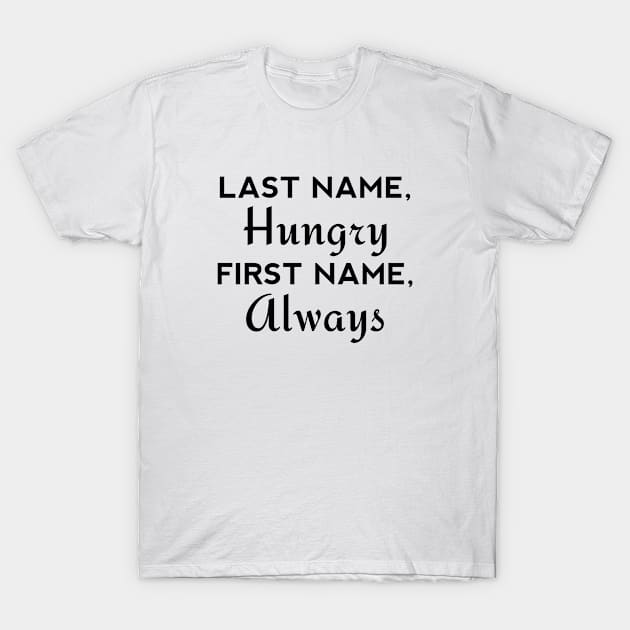 Last Name Hungry T-Shirt by VectorPlanet